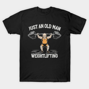 Just An Old Man Weightlifting. Gym T-Shirt